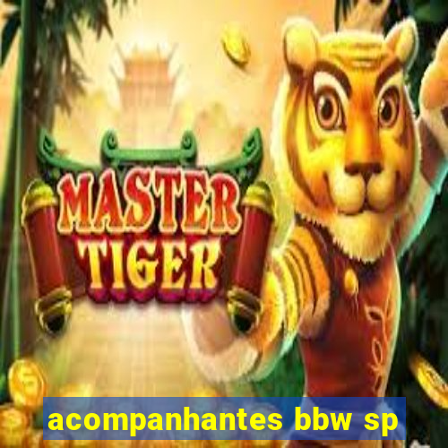 acompanhantes bbw sp